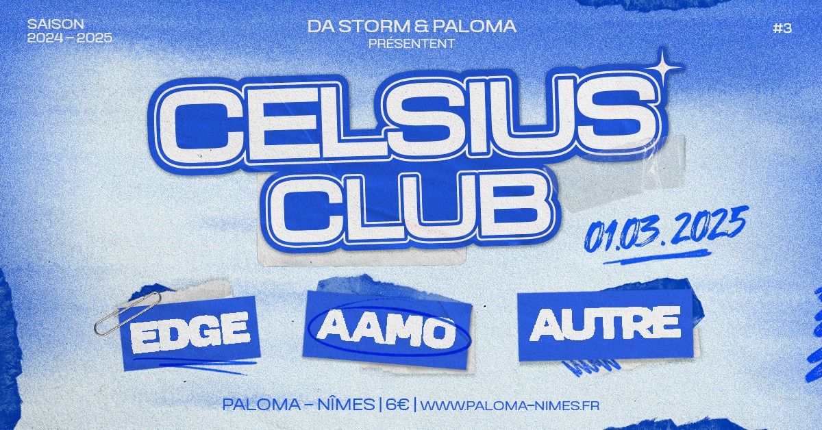 CELSIUS CLUB 10 : EDGE + AAMO + AUTRE