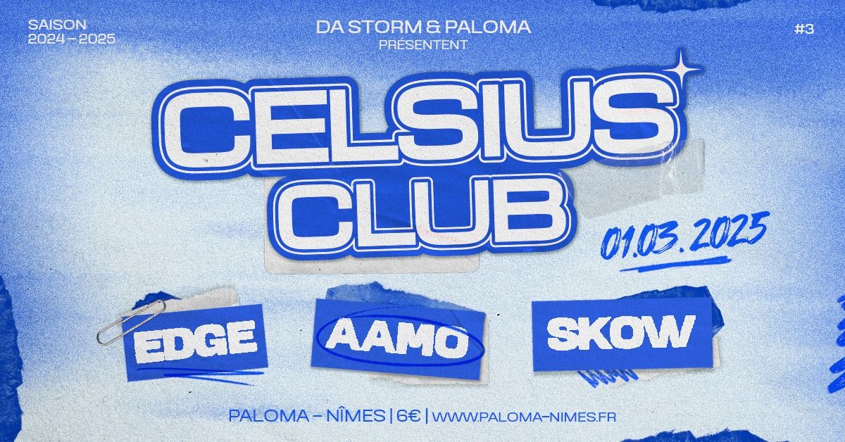 CELSIUS CLUB 10 : EDGE + AAMO + SKOW