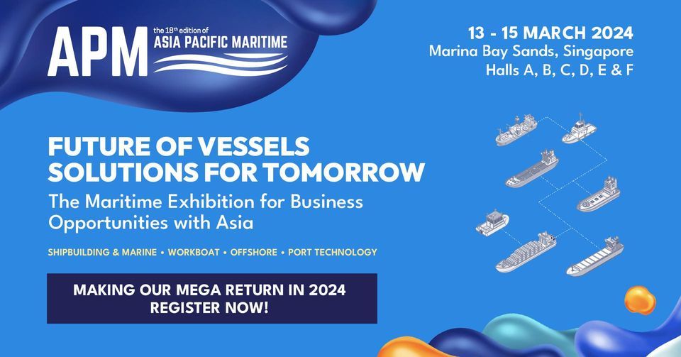 Asia Pacific Maritime 2024 Marina Bay Sands Singapore 13 March