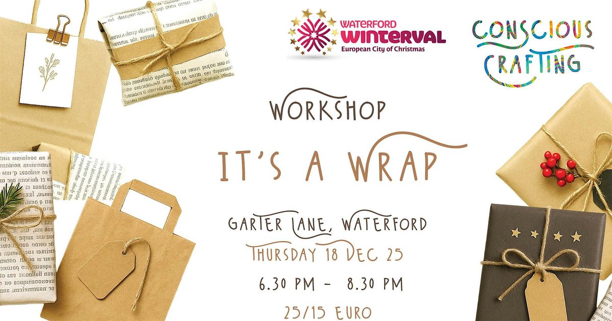 IT'S A WRAP workshop, Thursday 18 Dec, Garter Lane, Waterford