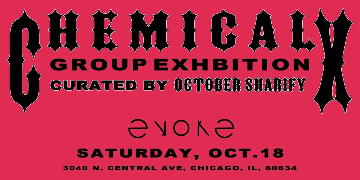 Chemical X - Group Exhibition - Curated by October Sharify