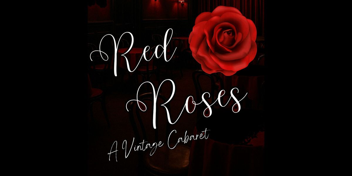 Red Roses: A Vintage Cabaret (Fully Seated Show)