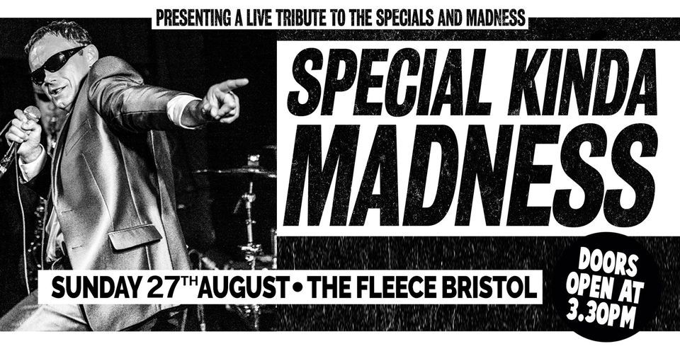 Special Kinda Madness August Bank Holiday Special at The Fleece, Bristol 27\/08\/23