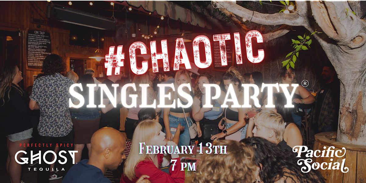 Chaotic Singles VALENTINE'S Party: San Diego