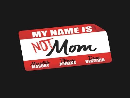 My Name is NOT Mom