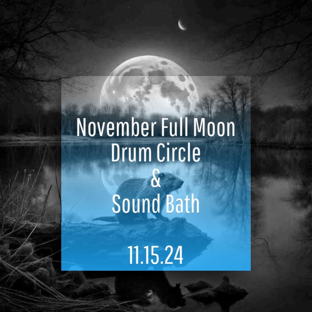 November Full Moon Drum Circle & Sound Bath!