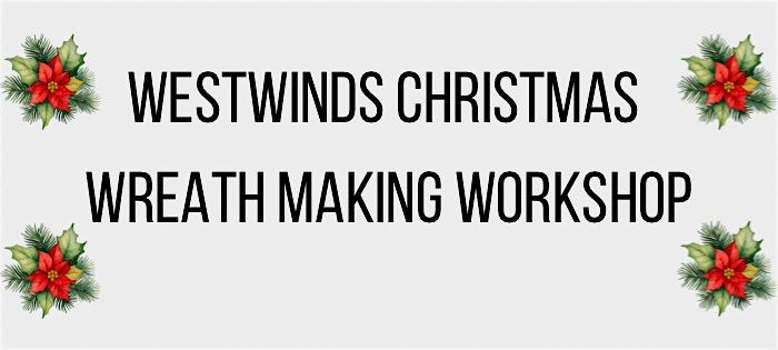 Westwinds Wreath Making Workshop