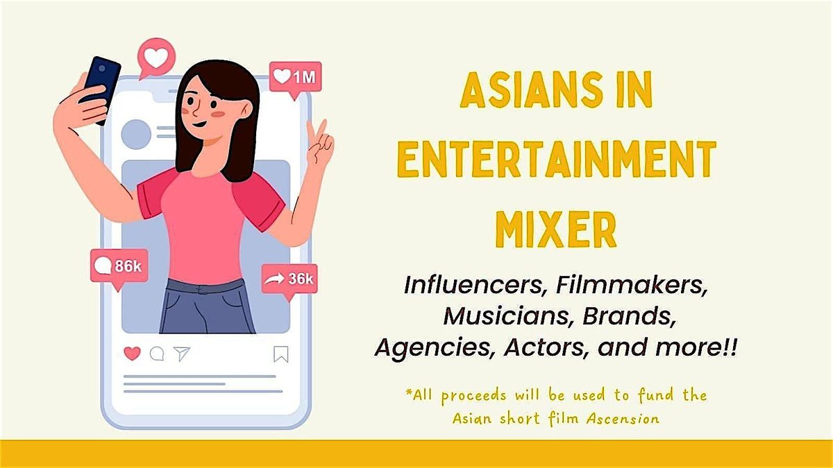 Asians in Entertainment Mixer: Influencers, Filmmakers, Brands and more!