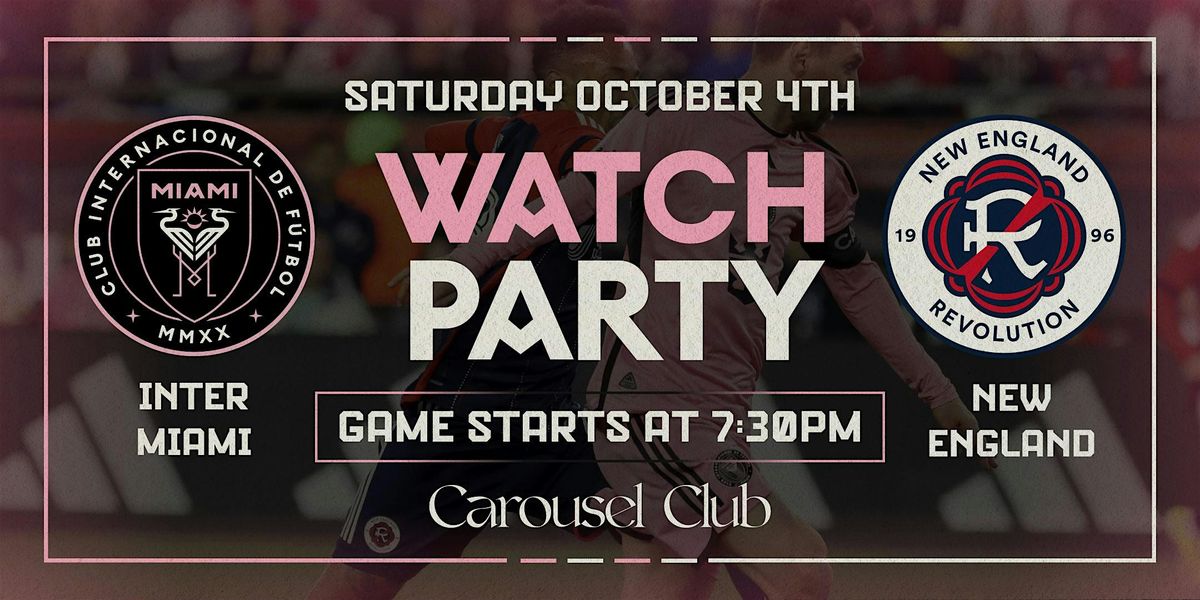 Inter Miami vs. New England Revolution Watch Party