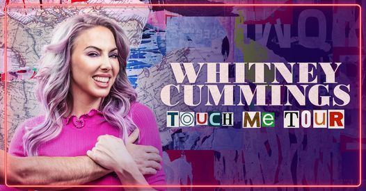 CHARLOTTE, NC - Whitney Cummings: Touch Me Tour