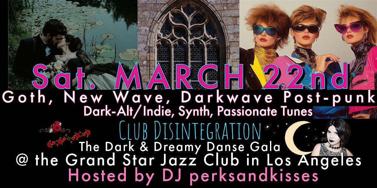 Goth, New Wave, Post-Punk, Synth, Darkwave, Alt Dark & Dreamy Danse Gala