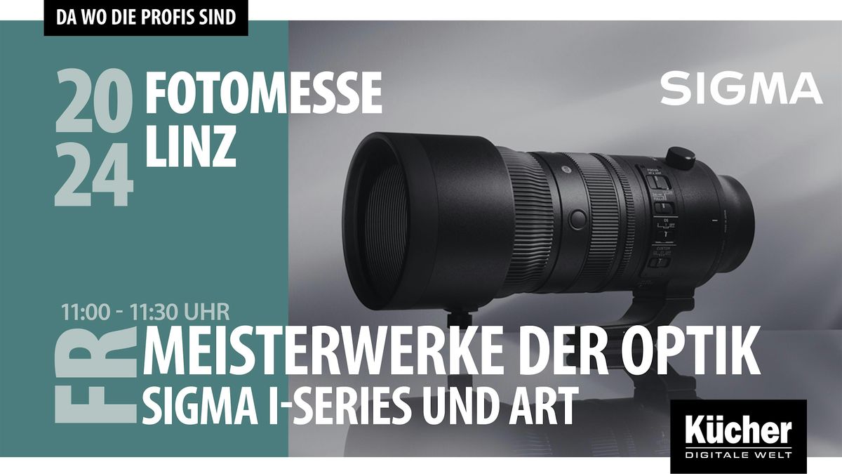 Meisterwerke der Optik - Die Sigma I-Series und Art-Objektive erleben