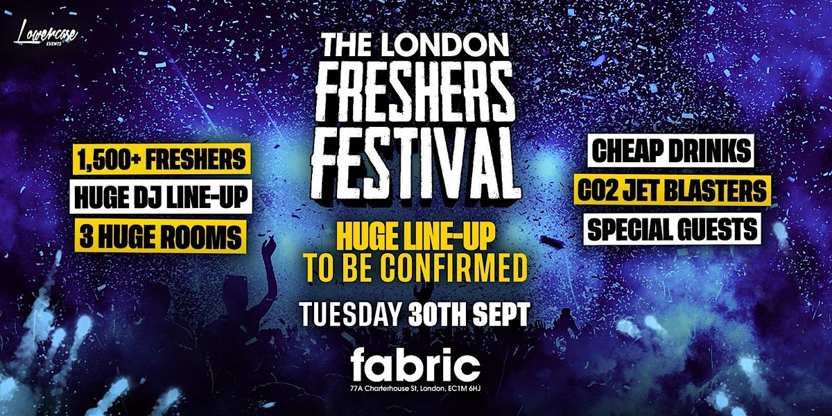 THE LONDON FRESHERS FESTIVAL @ FABRIC