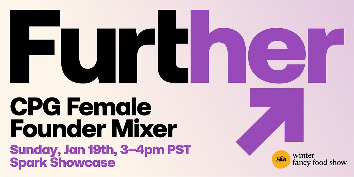 Further | Female Founder Mixer @ Winter Fancy Food Show