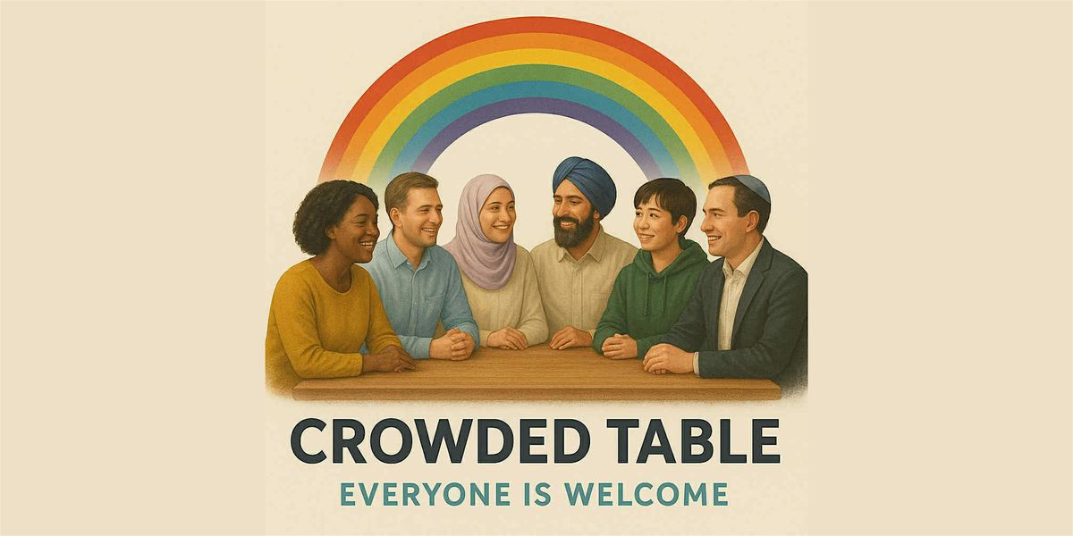 Crowded Table \u2014 free Interfaith Dinner & Gathering