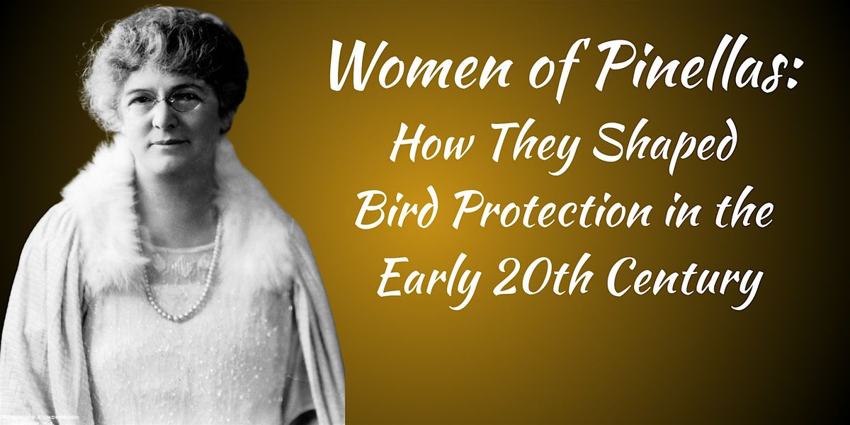 Women of Pinellas: Shaping Bird Protection in the Early 20th Century