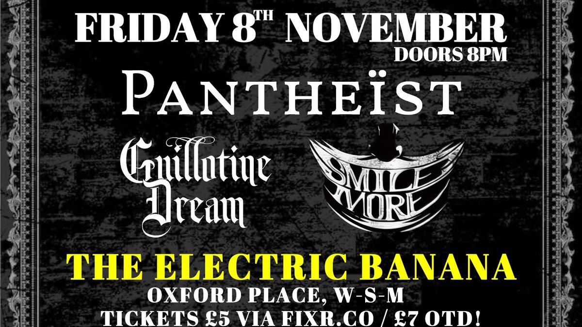 Pantheist! Plus support from Guillotine dream and Smile more!