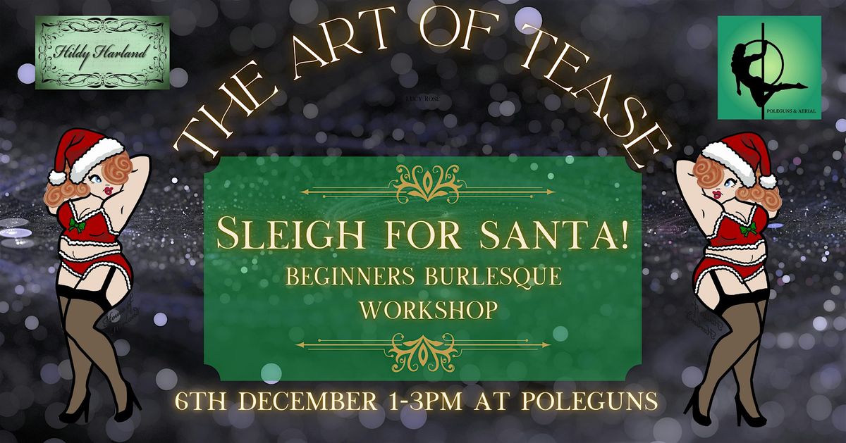 Sleigh for santa - Beginners Burlesque Workshop.