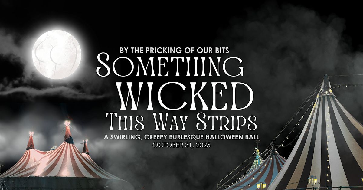 Something Wicked This Way Strips Burlesque Show & Ball