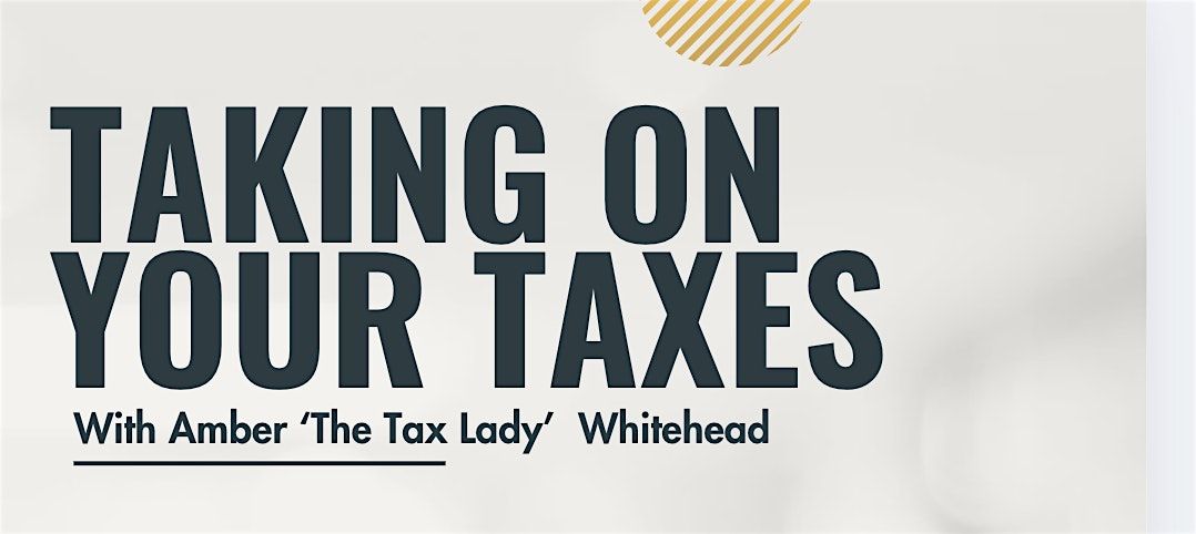 Taking on Your Taxes: With Amber 'The Tax Lady' Whitehead