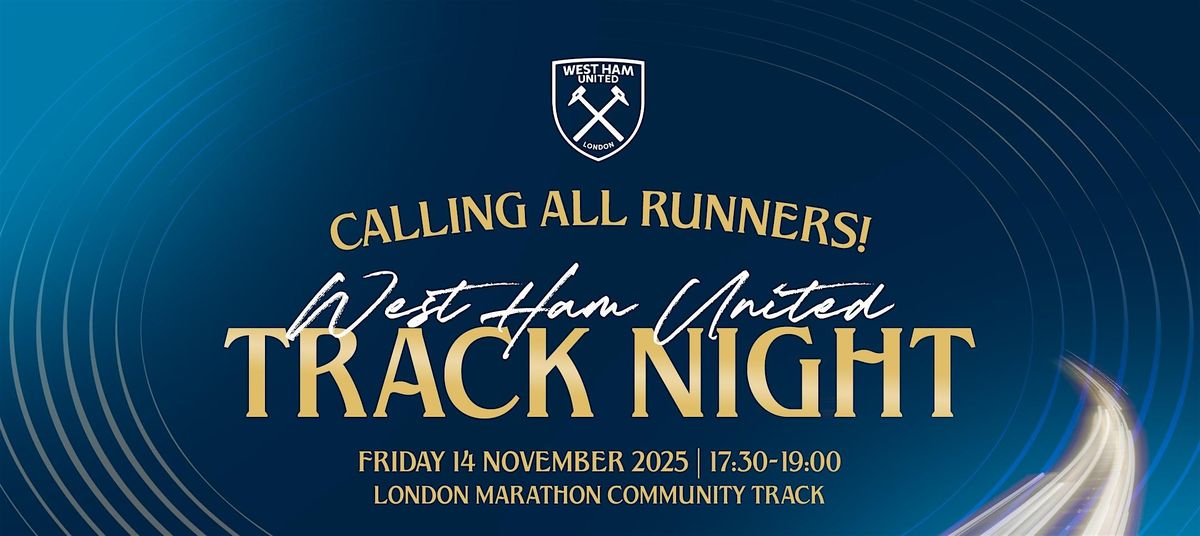 West Ham United Track Night - in collaboration with Mackyard Events