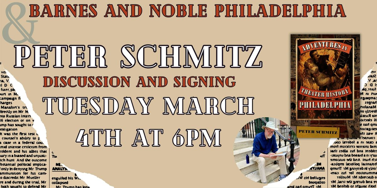 Peter Schmitz Talks ADVENTURES IN THEATER HISTORY - B&N Philly 3\/4 @ 6pm