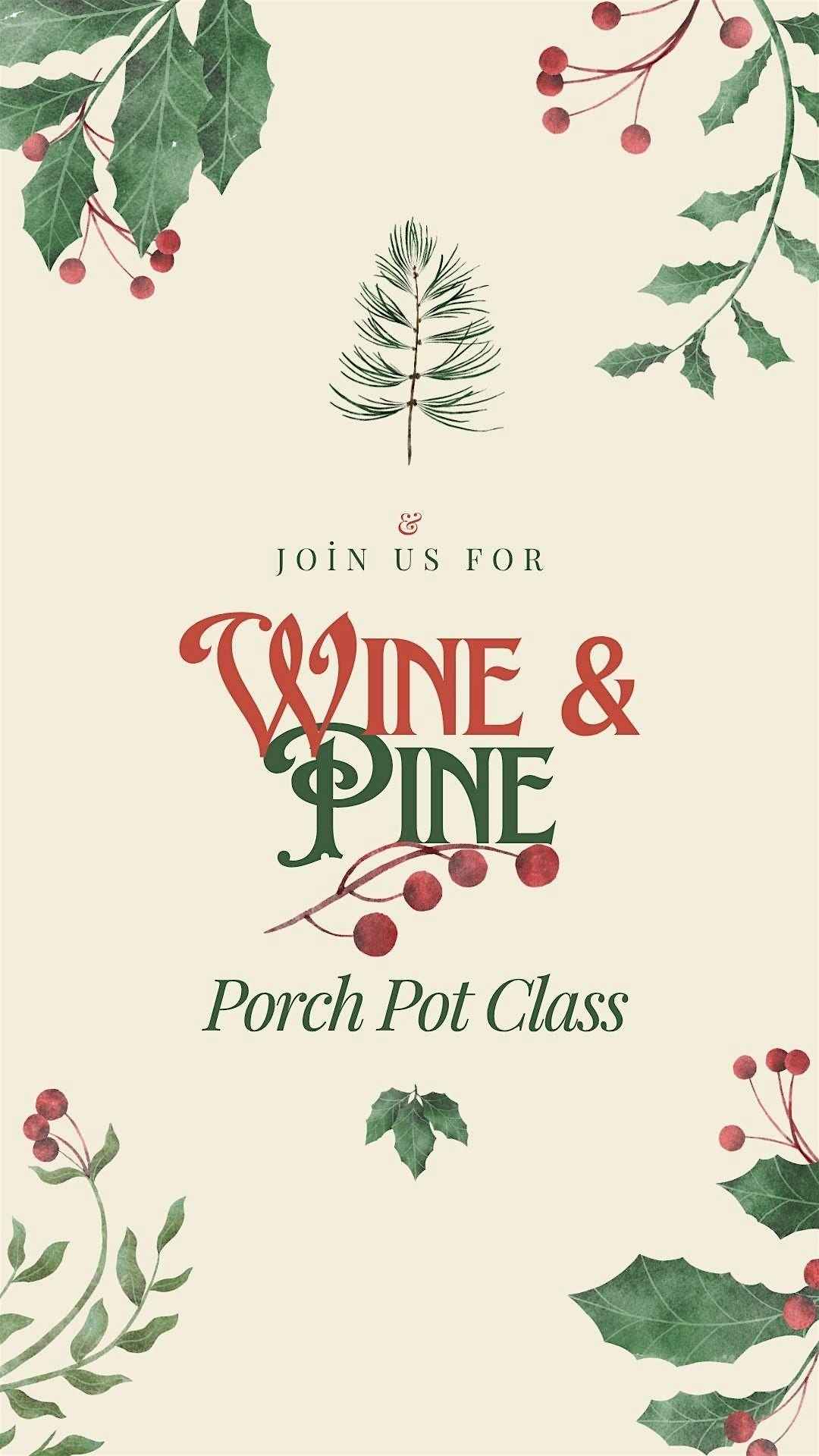 Wine & Pine - Porch Pot Class