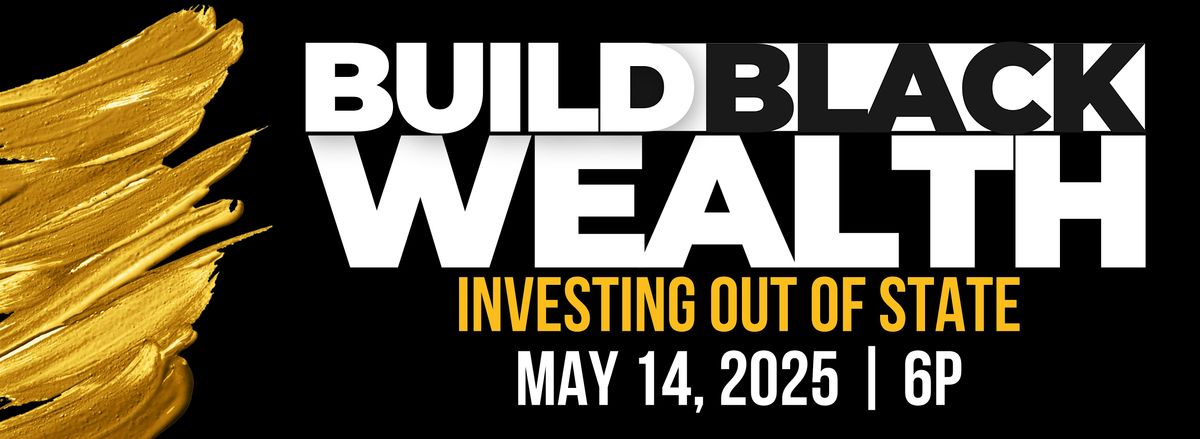 Build Black Wealth: Investing Out of State