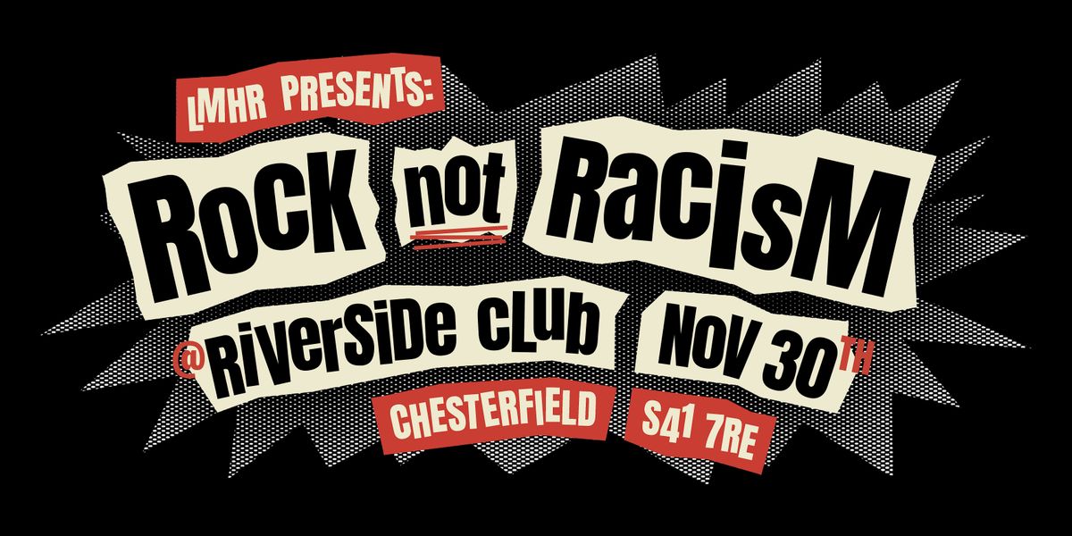 Love Music Hate Racism Chesterfield Presents: Rock Not Racism