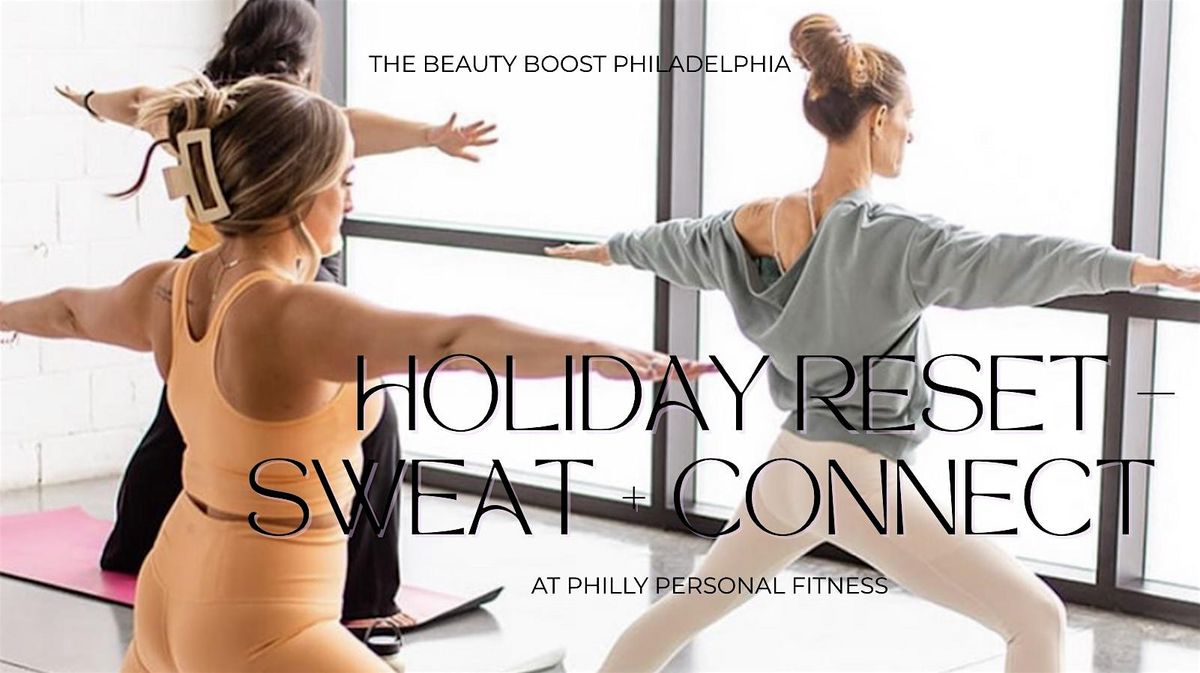 Holiday Reset \u2013 Sweat + Connect at Philly Personal Fitness