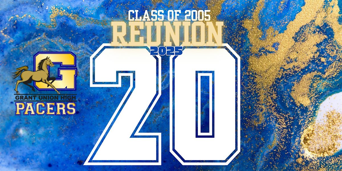 Grant Union HS Class Of 2005 - 20 Year High School Reunion