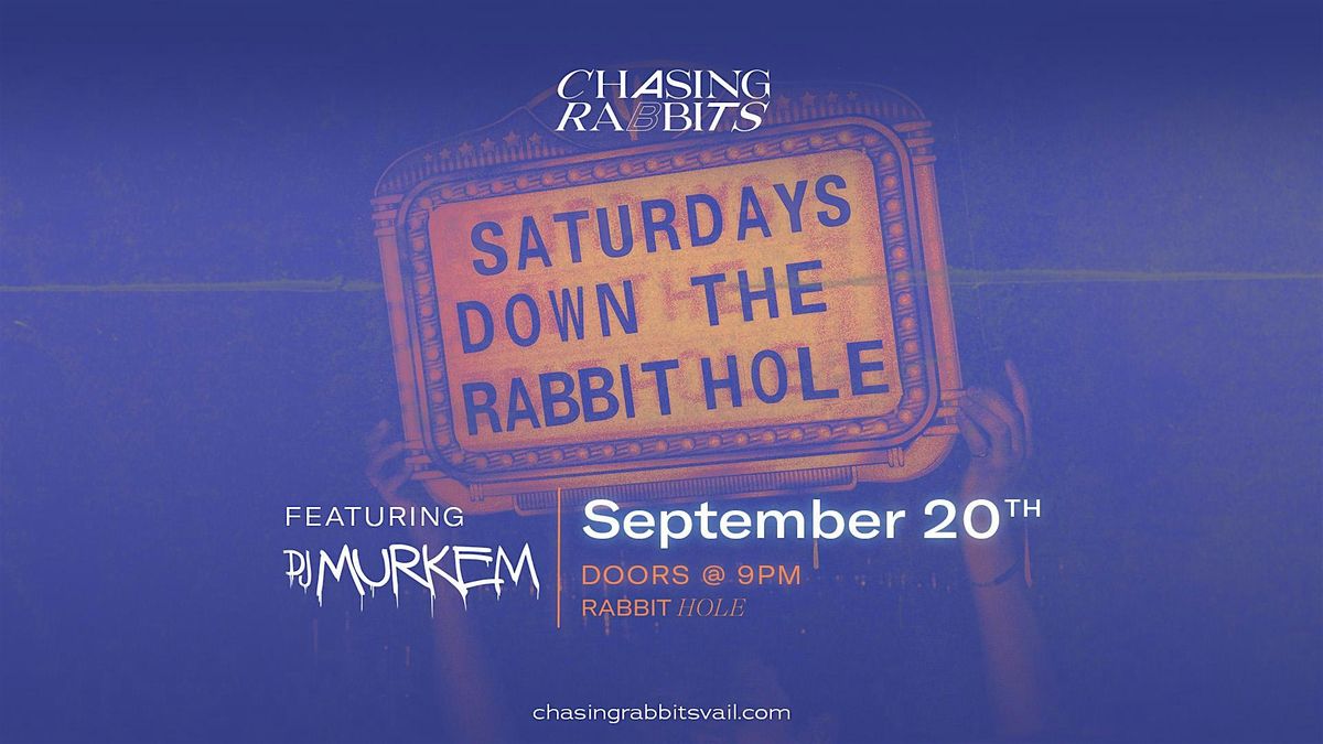 Saturdays Down the Rabbit Hole feat. DJ Murkem