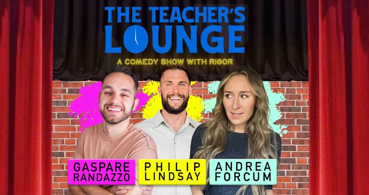 The Teacher's Lounge: A Comedy Show With Rigor with Gaspare Randazzo, Ph...