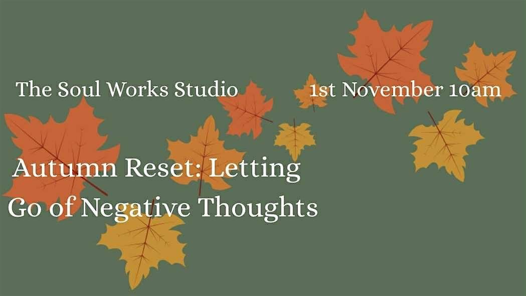 Autumn Reset: Letting Go of Negative Thoughts