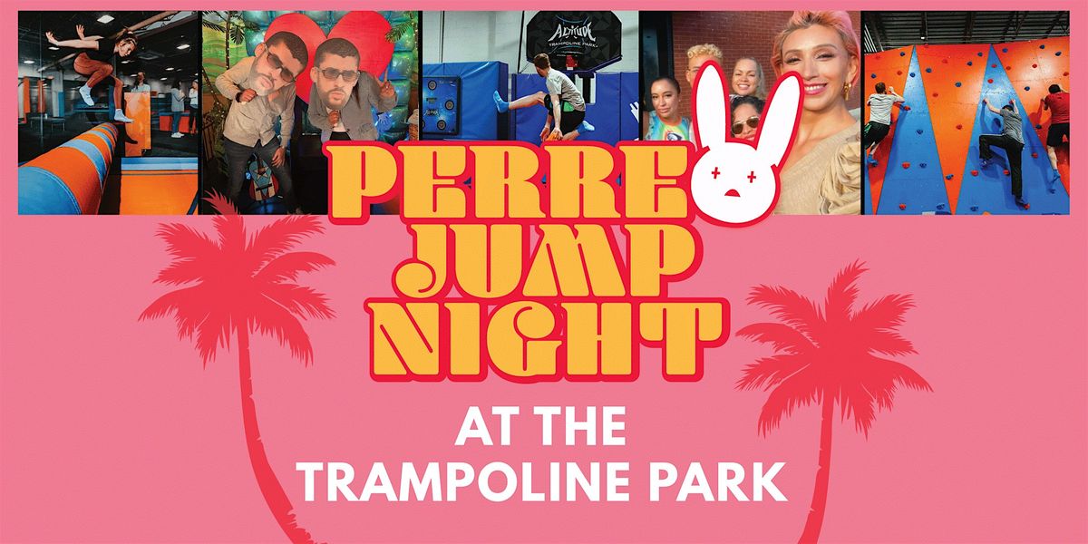 Perreo Jump Night at the Trampoline Park | 21+ | Jump Then Enjoy a Beer