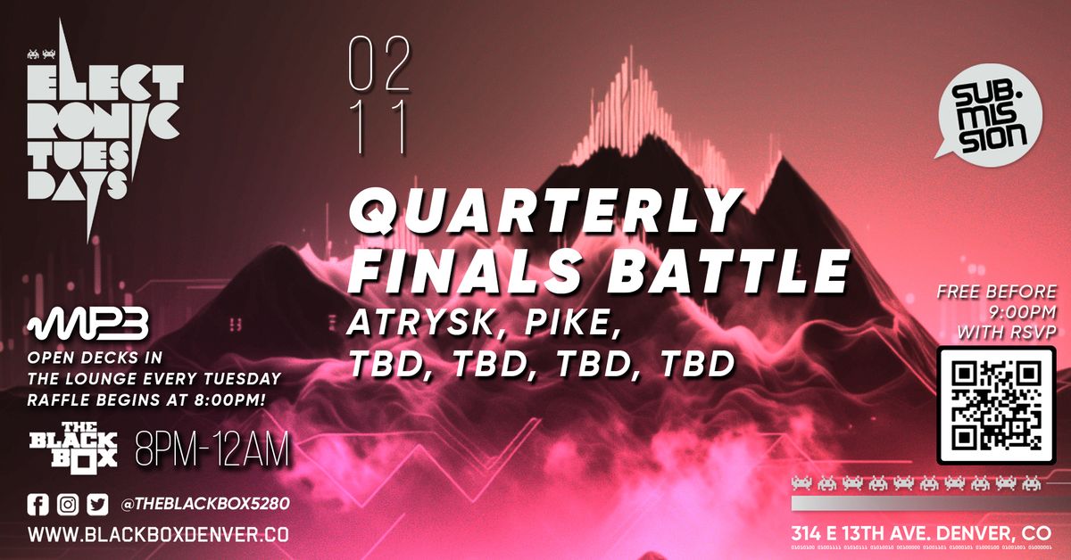 Sub.mission Electronic Tuesdays: Quarterly Finals Battle - AtRysk, Pike, TBD + MP3 MAG Open Decks