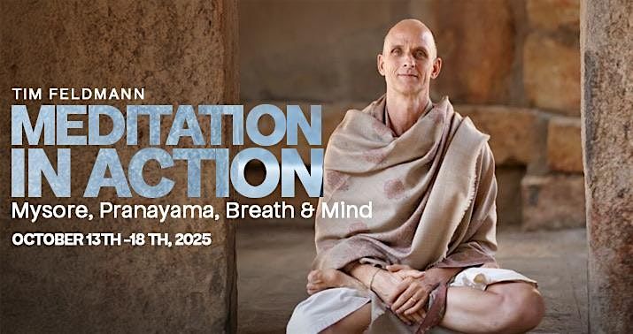 Meditation In Action - Mysore, Pranayama, Breath & Mind with Tim Feldmann
