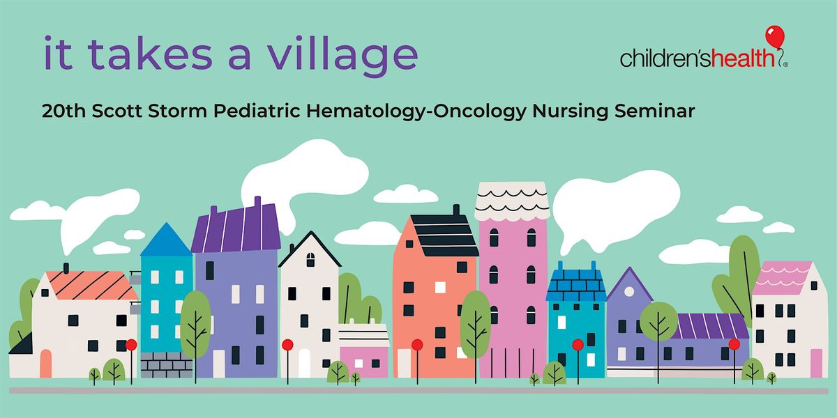 20th Scott Storm Pediatric  Hematology\/Oncology  Nursing Seminar