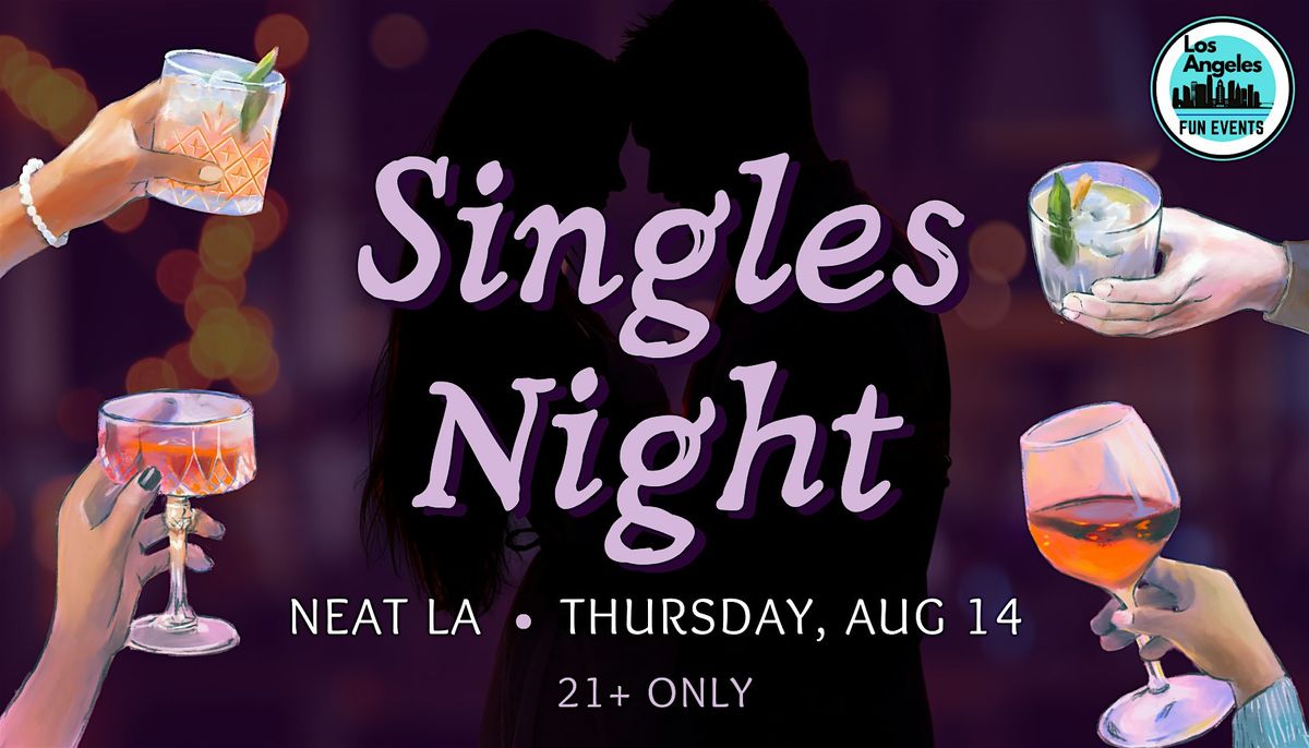 Singles Night @ Neat LA | 21+