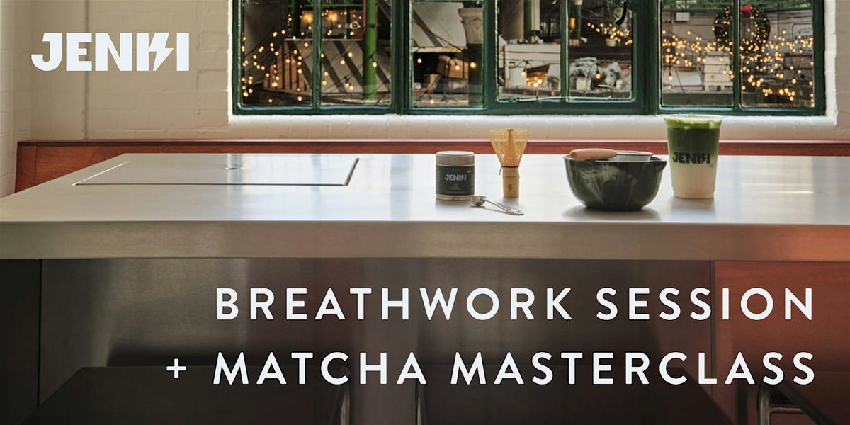 Wellness by JENKI: Breathwork Session + Matcha Masterclass