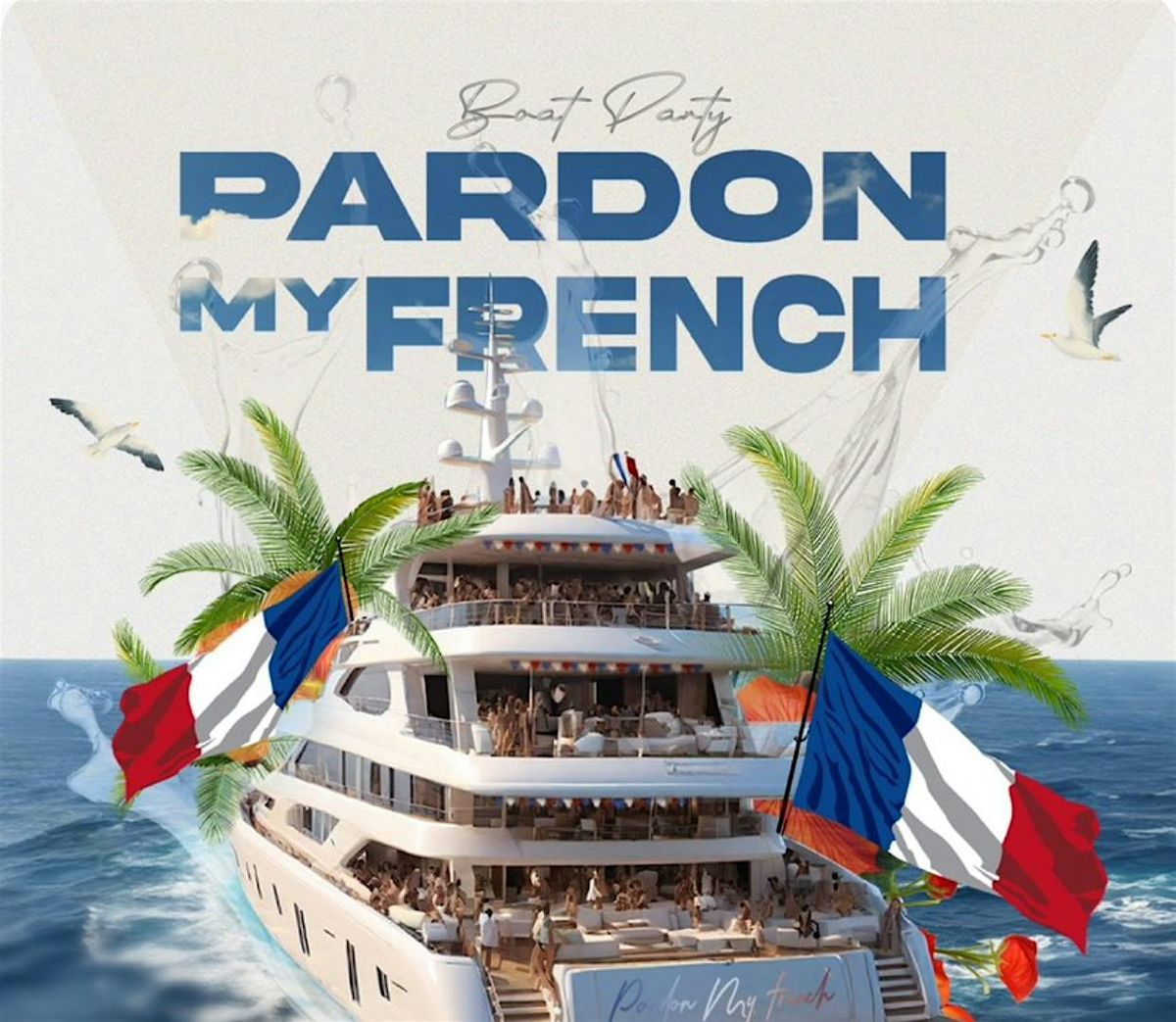 PARDON MY FRENCH BOAT PARTY