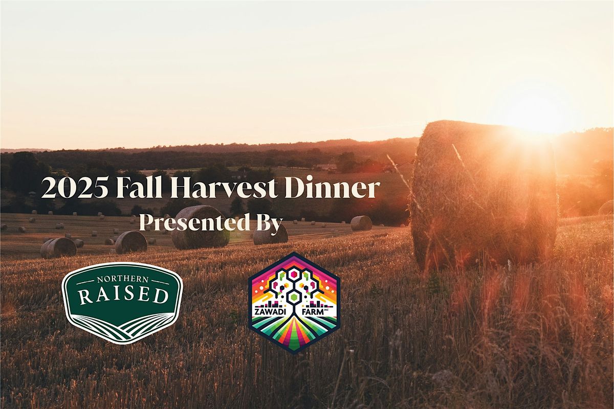2025 Fall Harvest Dinner - Northern Raised x Zawadi Farm
