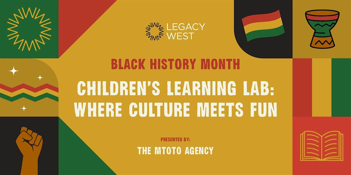 Black History Month: Children's Learning Lab: Where Culture Meets Fun