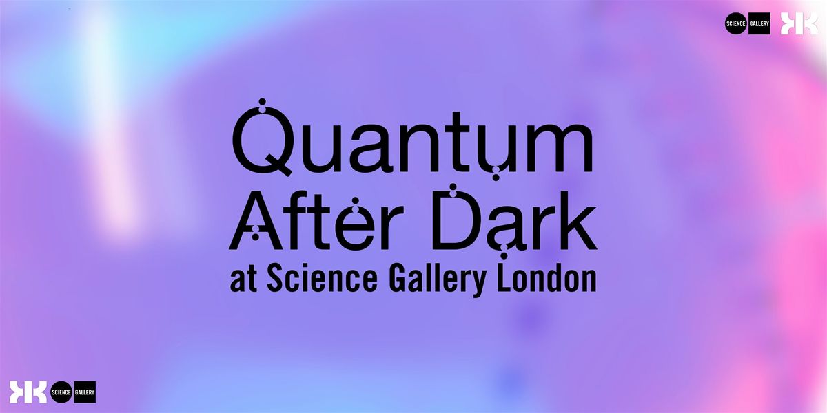 Friday Late: Quantum After Dark