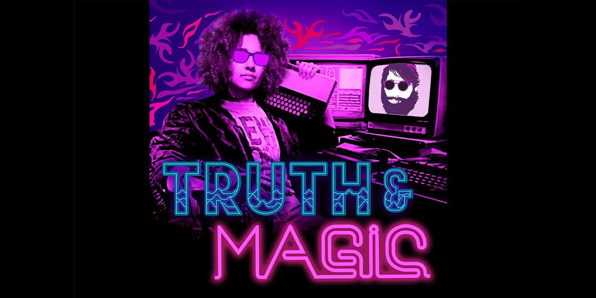 Truth & Magic