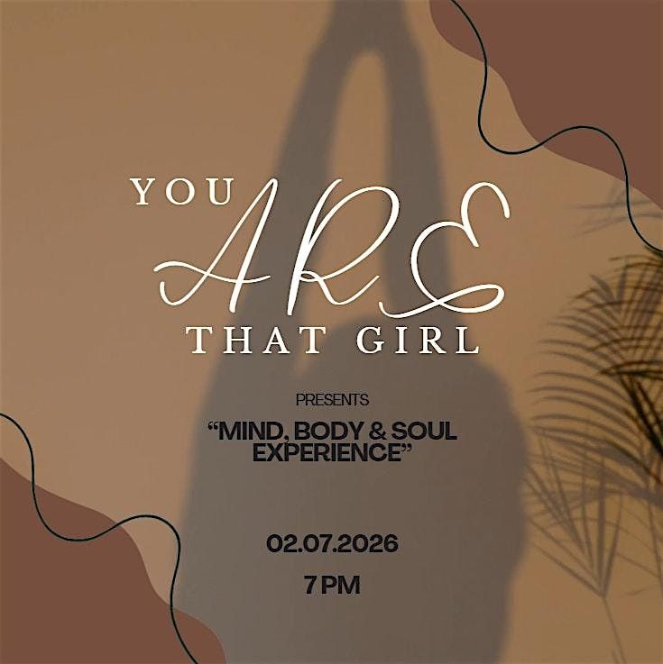 You ARE That Girl: Mind, Body, & Soul Experience