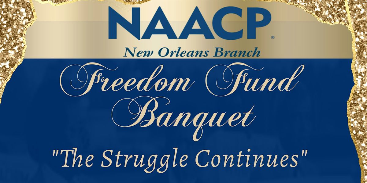2025 Freedom Fund Banquet & Awards Ceremony - NAACP New Orleans Branch