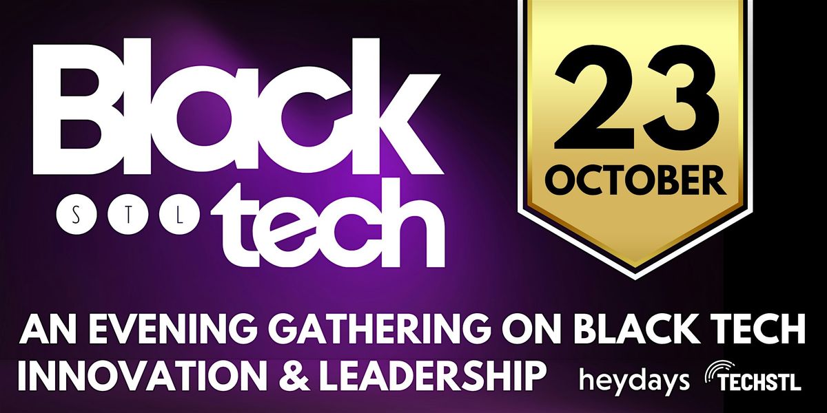 STL Black Tech Gathering @ Heydays HQ