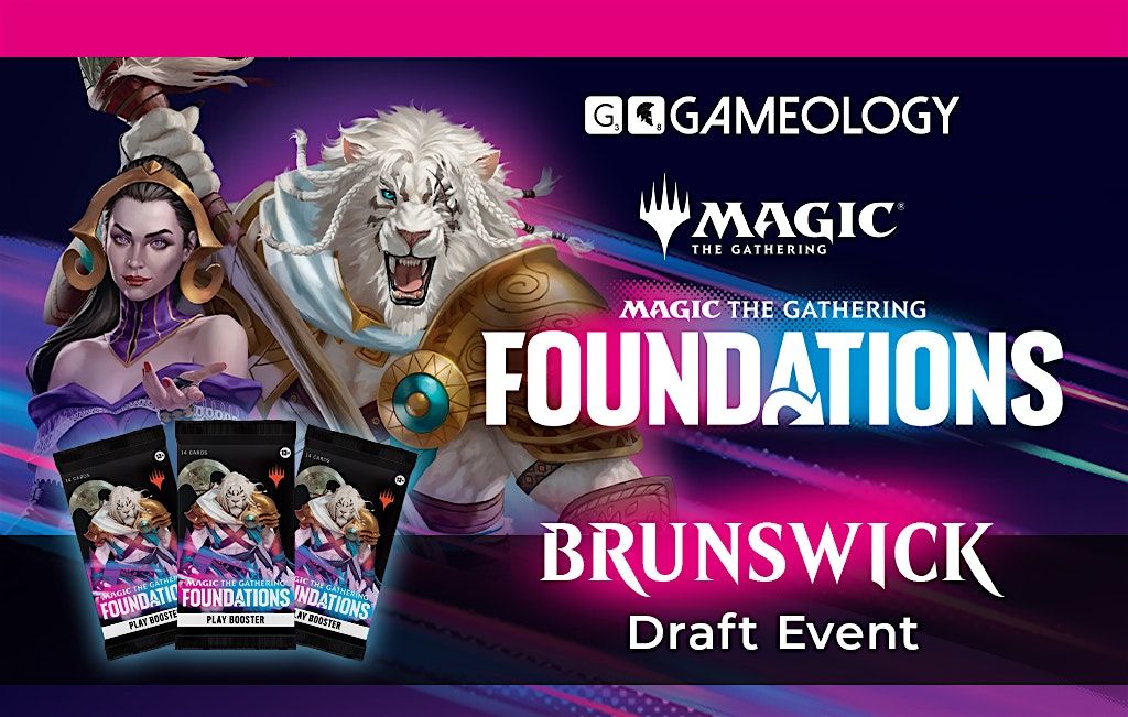 MTG - Foundations DRAFT - Gameology BRUNSWICK - 08\/12\/2024