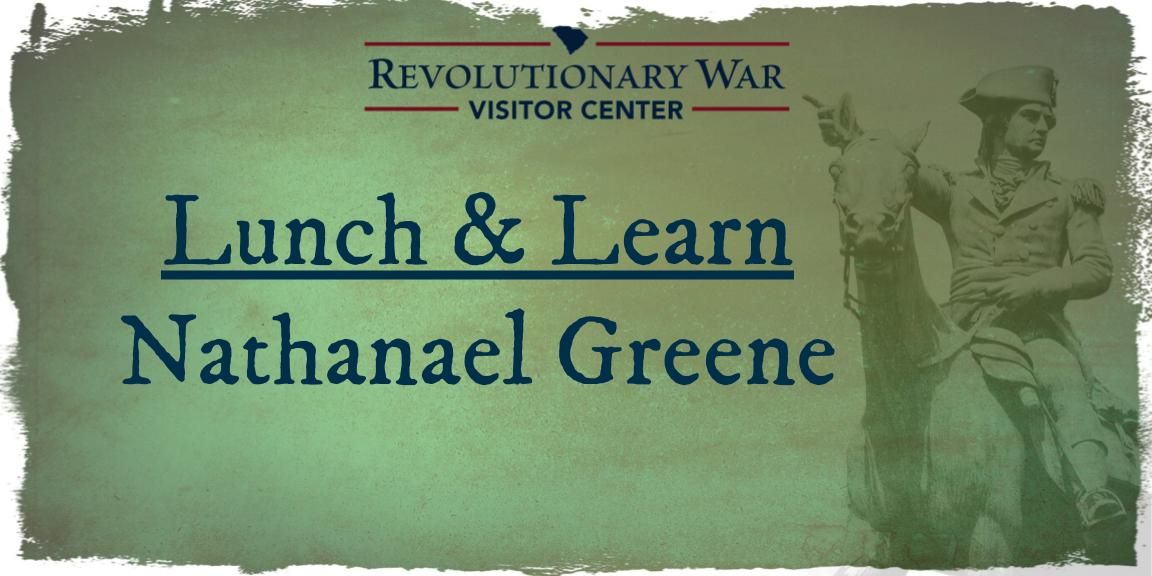 Lunch & Learn: Nathanael Greene